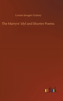 Hardcover The Martyrs' Idyl and Shorter Poems Book