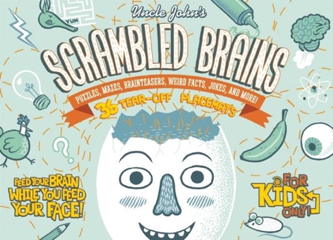 Paperback Uncle John's Scrambled Brains: 36 Tear-Off Placemats for Kids Only! Book