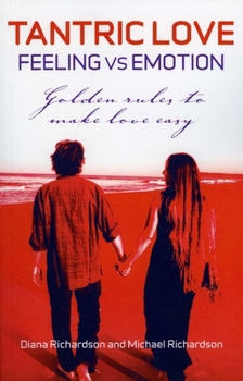 Paperback Tantric Love: Feeling Versus Emotion: Golden Rules to Make Love Easy Book