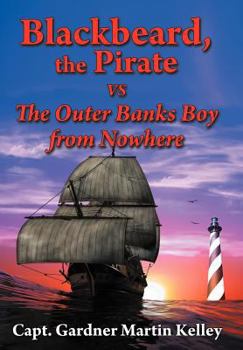 Hardcover Blackbeard, the Pirate Vs the Outer Banks Boy from Nowhere Book