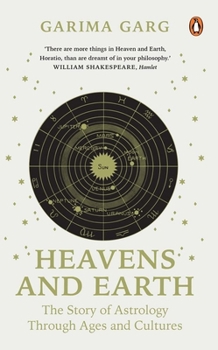 Paperback Heavens and Earth: The Story of Astrology Through Ages and Cultures Book