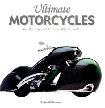 Hardcover Ultimate Motorcycles: The Most Exotic & Exclusive Bikes on Earth Book