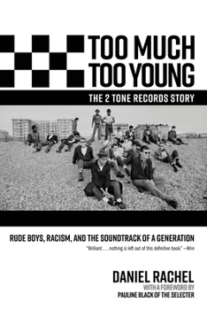 Too Much Too Young: The 2 Tone Records Story: Rude Boys, Racism and the Soundtrack of a Generation