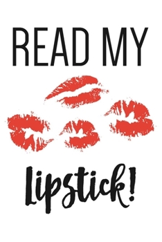 Paperback Read My Lipstick: 6x9 Journal With Lined Pages To Write In, Makeup Notebook For Girls & Women, makeup lover gifts Book