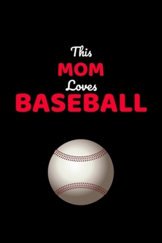 This Mom Loves Baseball: Baseball Notebook Journal, Composition Book College Wide Ruled, Gift for Coach, Player or Fans. Ideal for School and Work. ... For Men Women Boys Girls Kids Toddler
