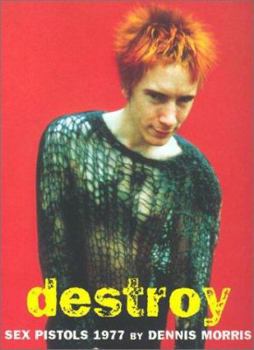 Paperback Destroy: A Photographic Archive of the Sex Pistols, 1977 Book