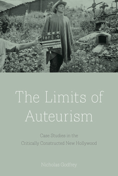 Hardcover The Limits of Auteurism: Case Studies in the Critically Constructed New Hollywood Book