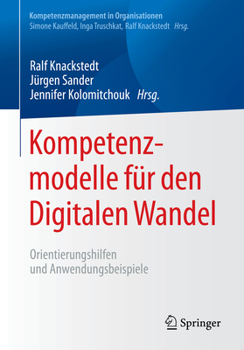Paperback Kompetenzmodelle Für Den Digitalen Wandel: Orientierungshilfen Und Anwendungsbeispiele [German] Book