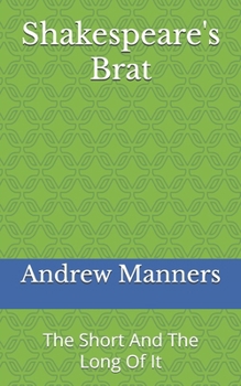 Shakespeare's Brat: The Short And The Long Of It