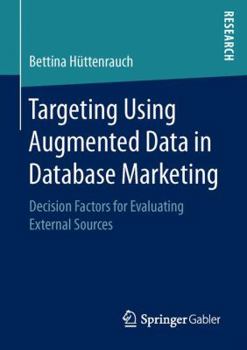 Paperback Targeting Using Augmented Data in Database Marketing: Decision Factors for Evaluating External Sources Book