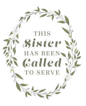 Paperback This Sister Has Been Called To Serve: An LDS Sister Missionary Journal Book