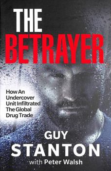 Paperback The Betrayer: How An Undercover Unit Infiltrated The Global Drug Trade Book