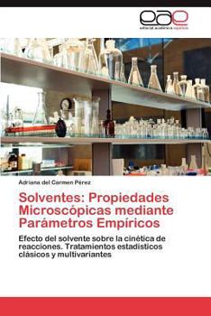 Paperback Solventes: Propiedades Microscopicas Mediante Parametros Empiricos [Spanish] Book