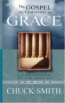 Paperback The Gospel According to Grace: A Clear Commentary on the Book of Romans Book