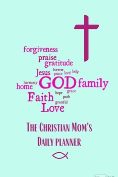 Paperback The Christian Mom's Daily Planner (Undated): A Daily Devotional Organizer Calendar Book