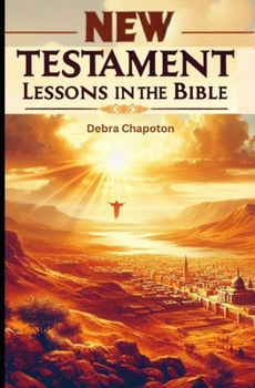 Paperback New Testament Lessons in the Bible: Sunday School Lesson Plans and/or Personal Bible Study Book