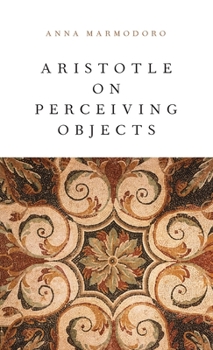 Hardcover Aristotle on Perceiving Objects Book