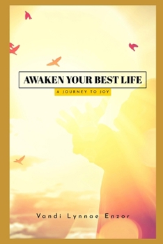 Awaken Your Best Life: A Journey to Joy