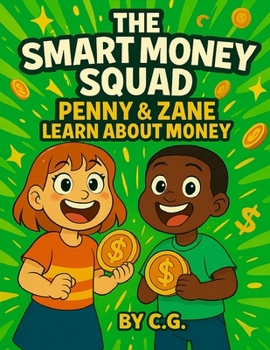 Paperback The Smart Money Squad: Penny & Zane Learn About Money Book