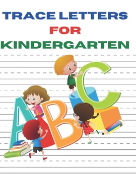 Paperback Trace Letters for Kindergarten: A Fun Book to Practice ABC Writing paper for kids, preschoolers, kindergarten and toddlers of 100 pages and size 8.6 b Book