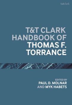 Hardcover T&t Clark Handbook of Thomas F. Torrance Book
