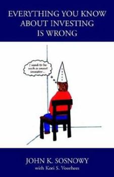 Paperback Everything You Know About Investing Is Wrong Book