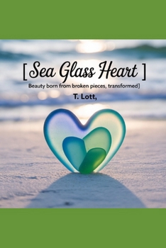 Paperback Sea Glass Heart: Beauty born from broken pieces, transformed Book