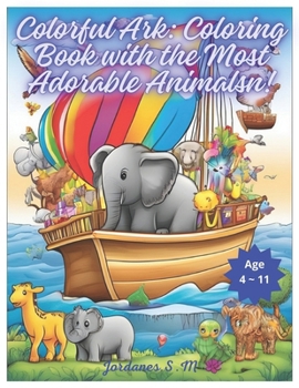 Colorful Ark: Coloring Book with the Most Adorable Animals