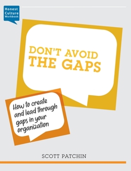 Paperback Don't Avoid the Gaps: How to create and lead through gaps in your organization Book