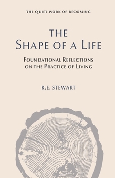 The Shape of a Life: The Quiet Work of Becoming