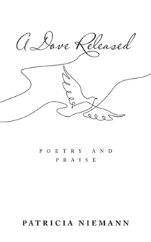 Paperback A Dove Released: Poetry and Praise Book