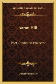 Paperback Aaron Hill: Poet, Dramatist, Projector Book