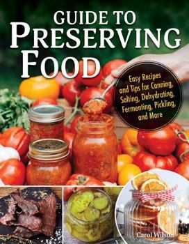 Paperback Guide to Preserving Food: Easy Recipes and Tips for Canning, Salting, Dehydrating, Fermenting, Pickling, and More Book