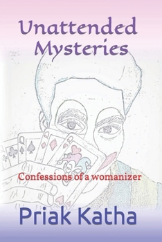 Paperback Unattended Mysteries: Confessions of a womanizer Book