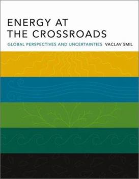 Hardcover Energy at the Crossroads: Global Perspectives and Uncertainties Book