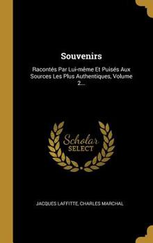 Hardcover Souvenirs: Racont?s Par Lui-m?me Et Puis?s Aux Sources Les Plus Authentiques, Volume 2... [French] Book