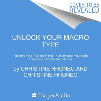 Audio CD Unlock Your Macro Type Lib/E: - Identify Your True Body Type - Understand Your Carb Tolerance - Accelerate Fat Loss Book