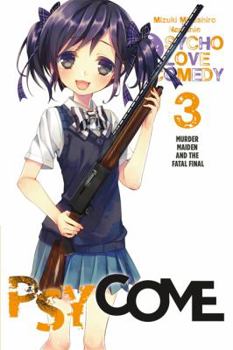 Psycome, Vol. 3: Murder Maiden and the Fatal Final - Book #3 of the Psycho Love Comedy