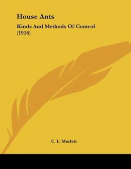 Paperback House Ants: Kinds And Methods Of Control (1916) Book