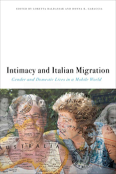 Intimacy and Italian Migration: Gender and Domestic Lives in a Mobile World - Book  of the Cultural Studies in Italian America