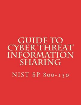 Paperback Guide to Cyber Threat Information Sharing: NiST SP 800-150 Book