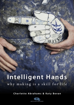 Paperback Intelligent Hands: Why Making Is a Skill for Life Book