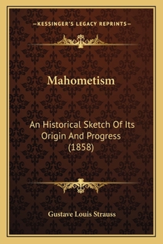 Paperback Mahometism: An Historical Sketch Of Its Origin And Progress (1858) Book