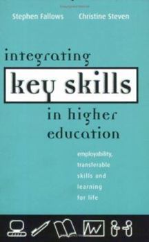 Paperback Integrating Key Skills in Higher Education: Employability, Transferable Skills and Learning for Life Book