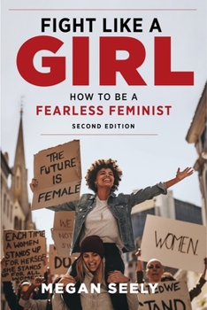 Paperback Fight Like a Girl, Second Edition: How to Be a Fearless Feminist Book