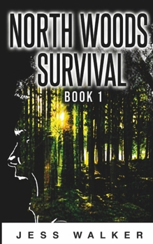 Paperback North Woods Survival: A Wilderness Adventure Thriller Book