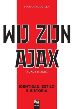 Paperback Wij Zijn Ajax (Somos El Ajax) [Spanish] Book