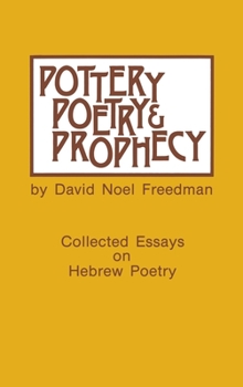 Hardcover Pottery, Poetry, and Prophecy: Studies in Early Hebrew Poetry Book