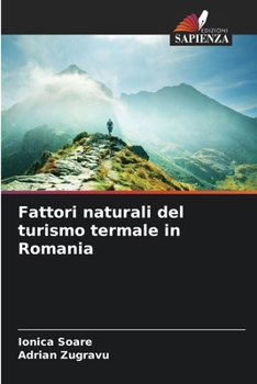 Fattori naturali del turismo termale in Romania (Italian Edition)