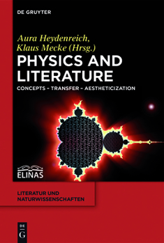 Hardcover Physics and Literature: Concepts - Transfer - Aestheticization Book